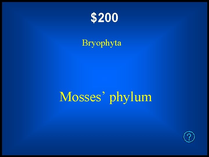 $200 Bryophyta Mosses’ phylum 