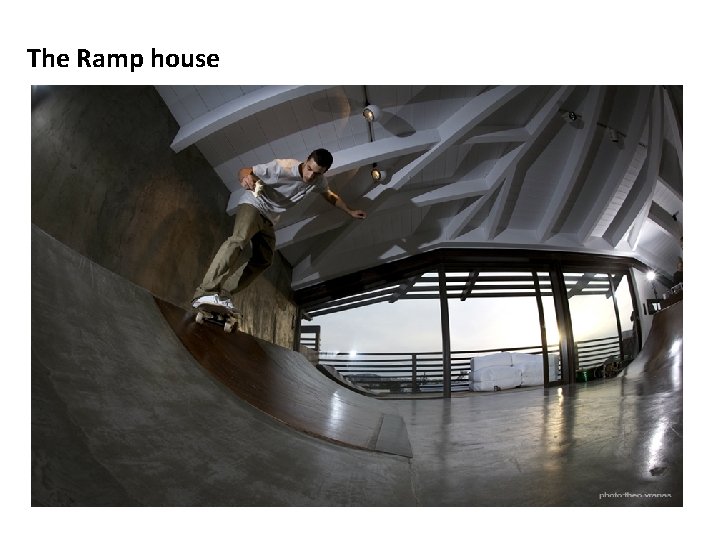 The Ramp house 