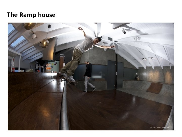 The Ramp house 