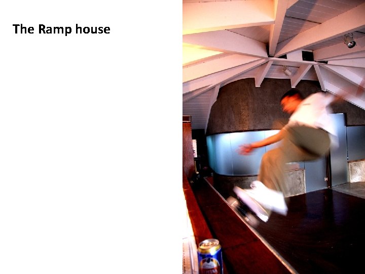 The Ramp house 