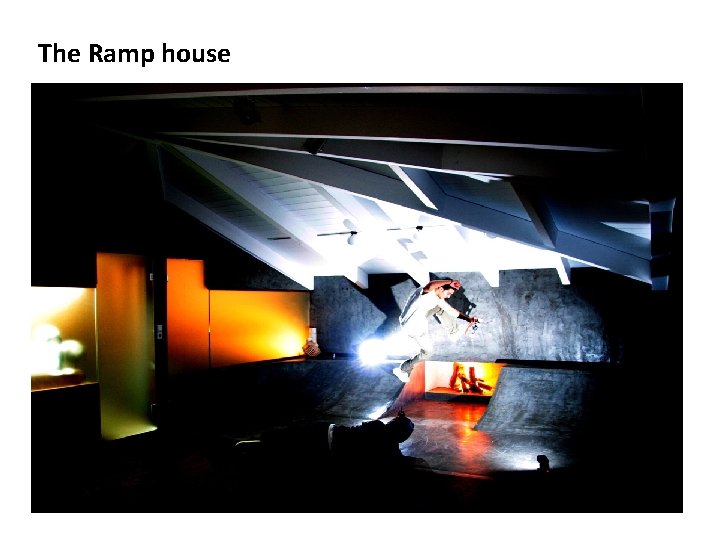 The Ramp house 