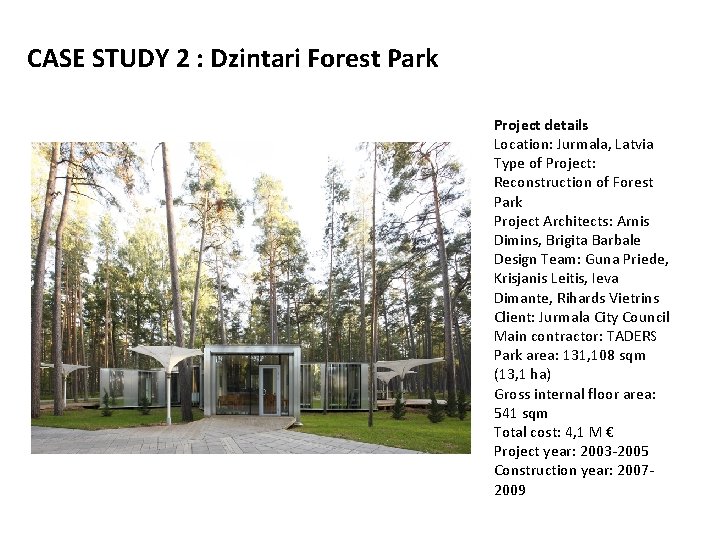 CASE STUDY 2 : Dzintari Forest Park Project details Location: Jurmala, Latvia Type of