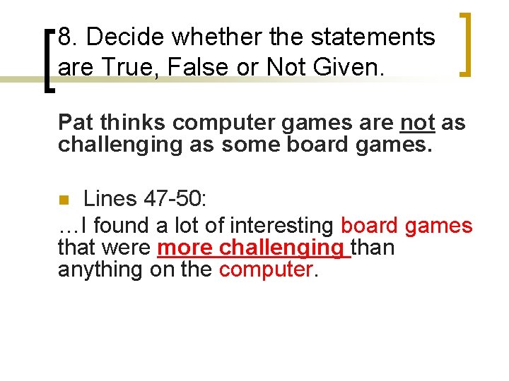 8. Decide whether the statements are True, False or Not Given. Pat thinks computer