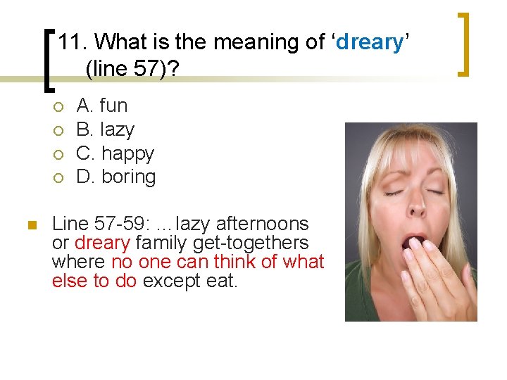 11. What is the meaning of ‘dreary’ (line 57)? ¡ ¡ n A. fun