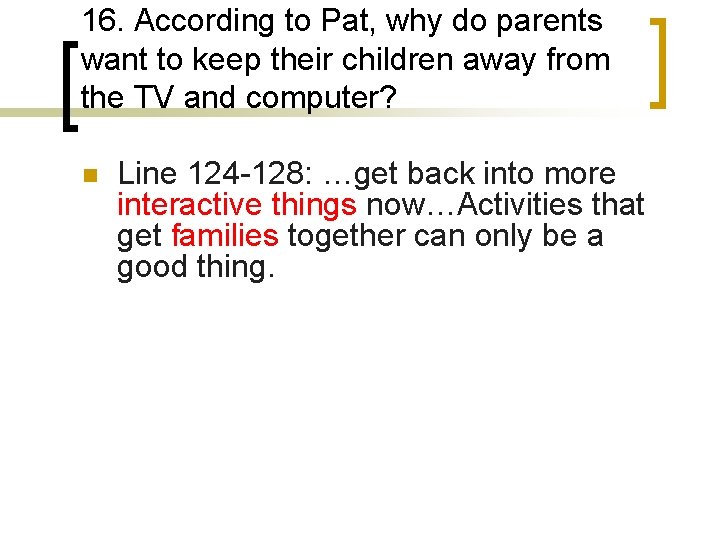 16. According to Pat, why do parents want to keep their children away from