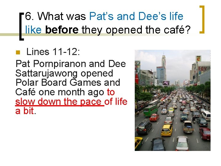 6. What was Pat’s and Dee’s life like before they opened the café? Lines