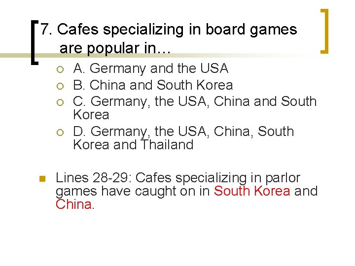 7. Cafes specializing in board games are popular in… ¡ ¡ n A. Germany