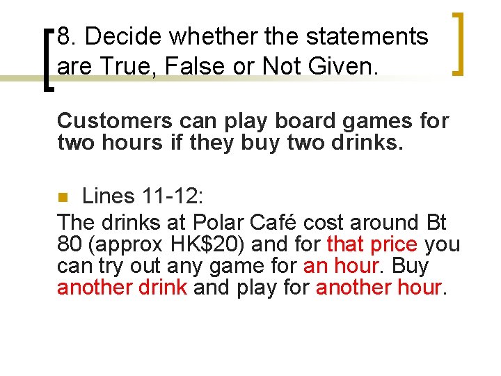 8. Decide whether the statements are True, False or Not Given. Customers can play