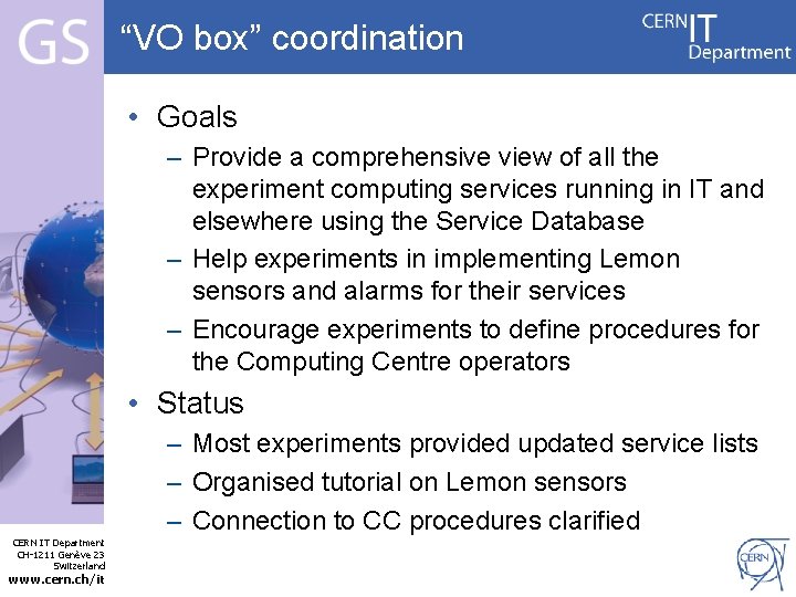 “VO box” coordination • Goals – Provide a comprehensive view of all the experiment