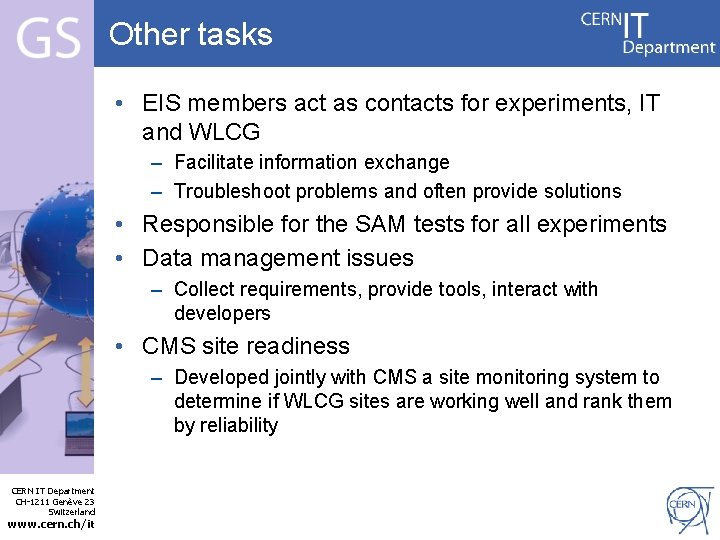 Other tasks • EIS members act as contacts for experiments, IT and WLCG –