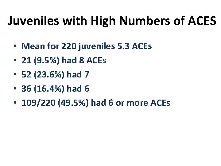 Juveniles with High Numbers of ACES • • • Mean for 220 juveniles 5.