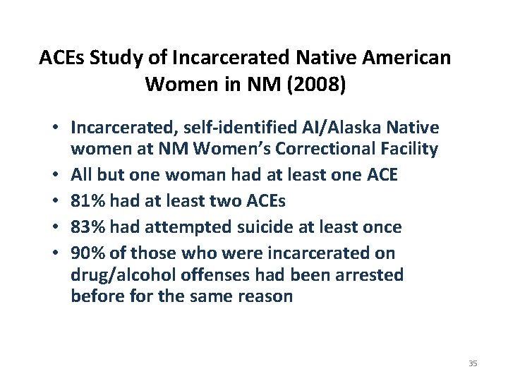 ACEs Study of Incarcerated Native American Women in NM (2008) • Incarcerated, self-identified AI/Alaska