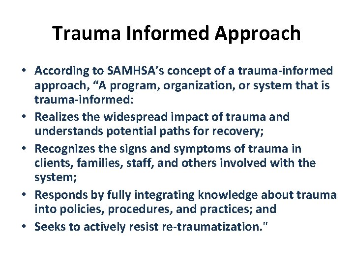 Trauma Informed Approach • According to SAMHSA’s concept of a trauma-informed approach, “A program,