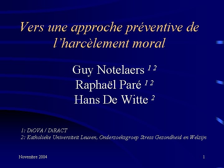 Vers une approche préventive de l’harcèlement moral Guy Notelaers 1 2 Raphaël Paré 1