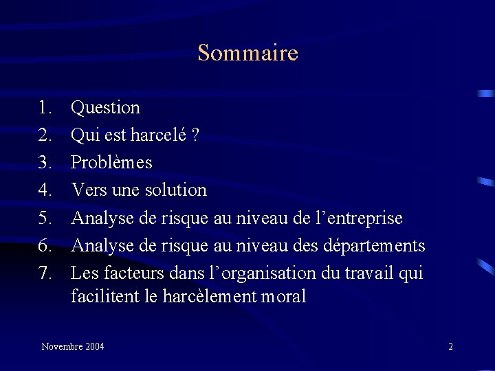 Sommaire 1. 2. 3. 4. 5. 6. 7. Question Qui est harcelé ? Problèmes