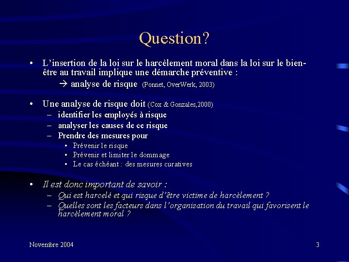 Question? • L’insertion de la loi sur le harcèlement moral dans la loi sur