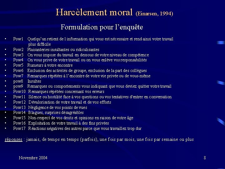 Harcèlement moral (Einarsen, 1994) Formulation pour l’enquête • • • • • Pow 1