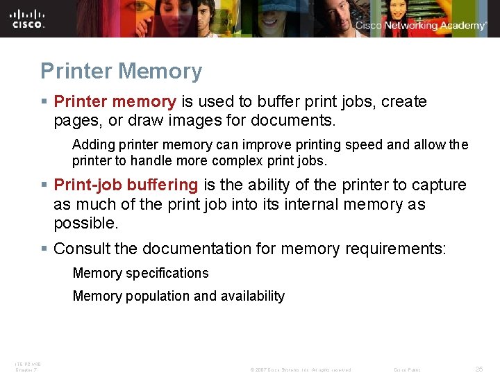 Printer Memory § Printer memory is used to buffer print jobs, create pages, or
