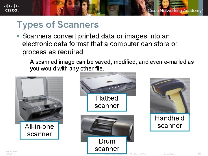 Types of Scanners § Scanners convert printed data or images into an electronic data