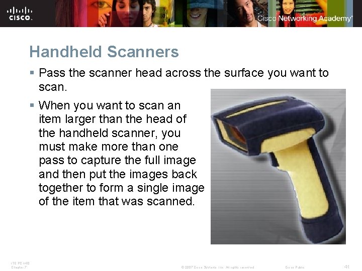 Handheld Scanners § Pass the scanner head across the surface you want to scan.