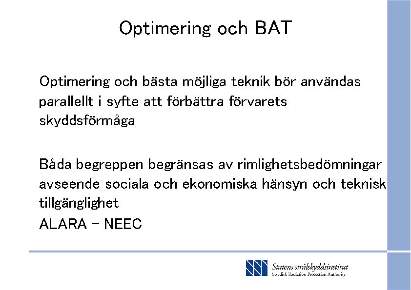 Optimering och BAT Optimering och bästa möjliga teknik bör användas parallellt i syfte att