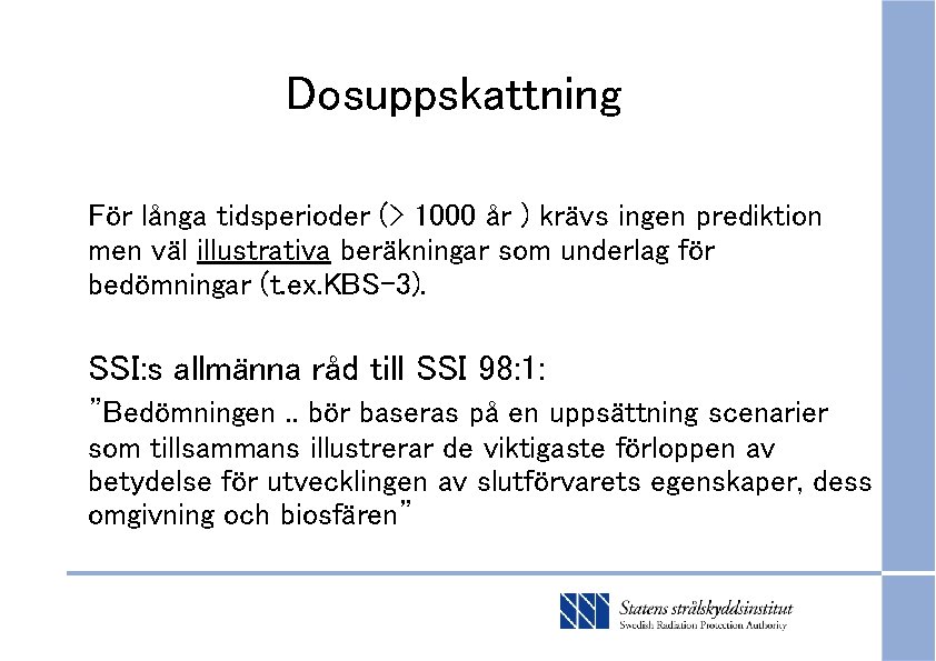 Dosuppskattning För långa tidsperioder (> 1000 år ) krävs ingen prediktion men väl illustrativa