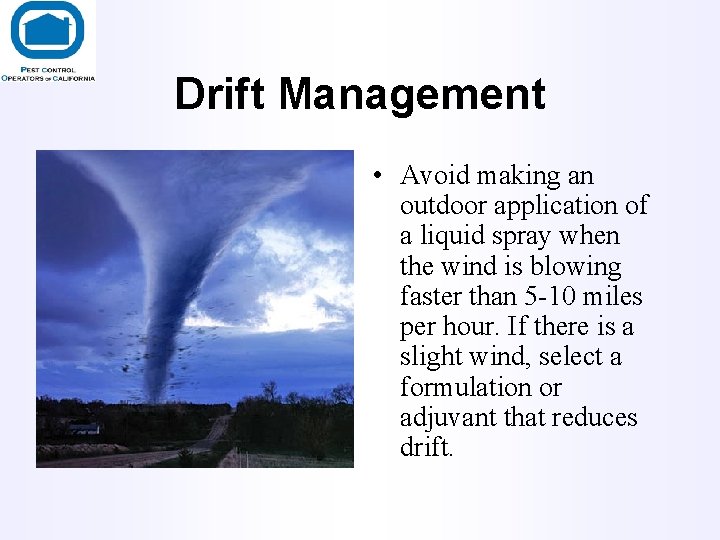 Drift Management • Avoid making an outdoor application of a liquid spray when the