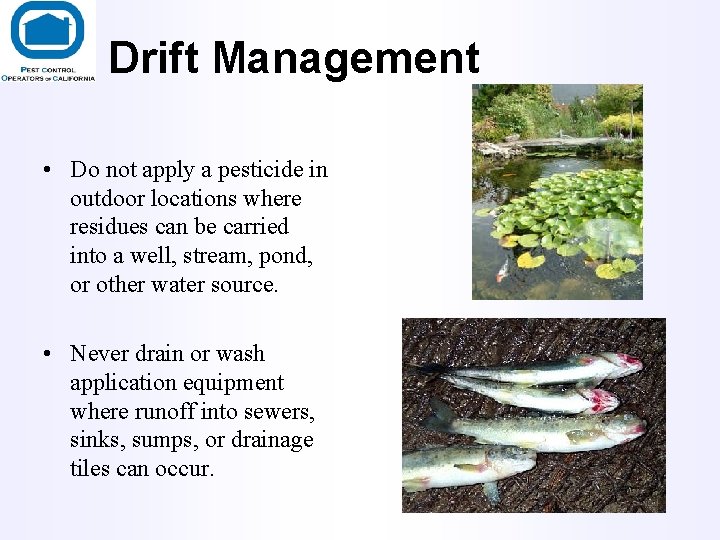 Drift Management • Do not apply a pesticide in outdoor locations where residues can