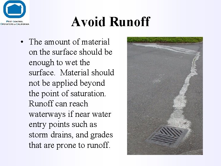 Avoid Runoff • The amount of material on the surface should be enough to