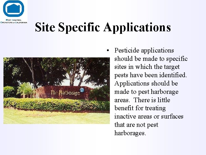 Site Specific Applications • Pesticide applications should be made to specific sites in which