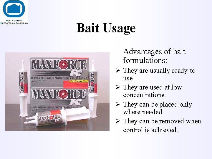 Bait Usage Advantages of bait formulations: Ø They are usually ready-touse Ø They are