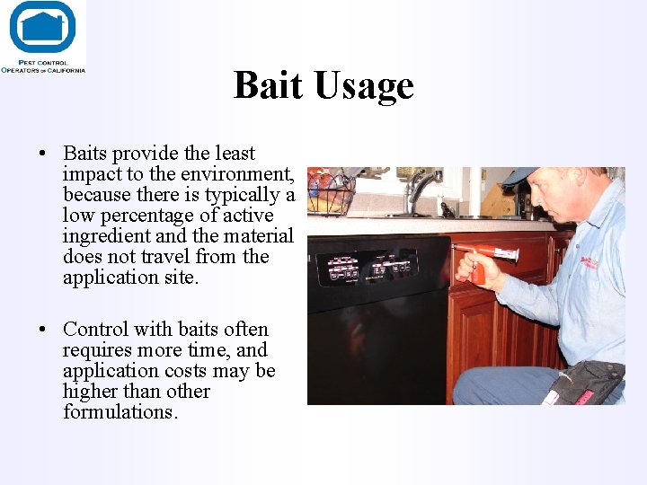 Bait Usage • Baits provide the least impact to the environment, because there is