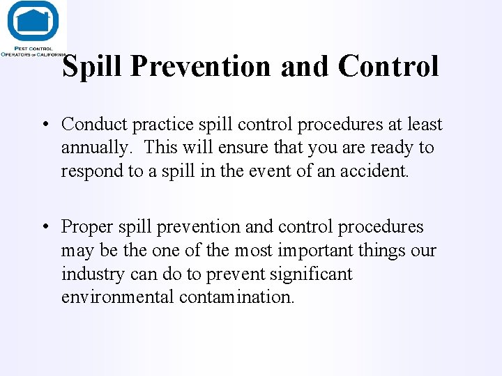 Spill Prevention and Control • Conduct practice spill control procedures at least annually. This