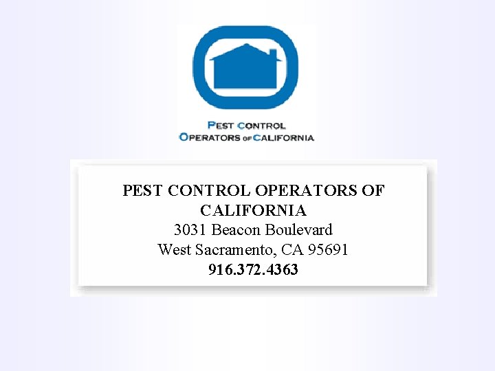 PEST CONTROL OPERATORS OF CALIFORNIA 3031 Beacon Boulevard West Sacramento, CA 95691 916. 372.