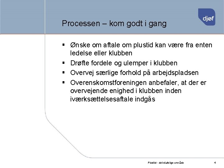 Processen – kom godt i gang § Ønske om aftale om plustid kan være