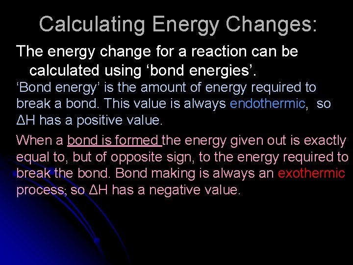Calculating Energy Changes: The energy change for a reaction can be calculated using ‘bond