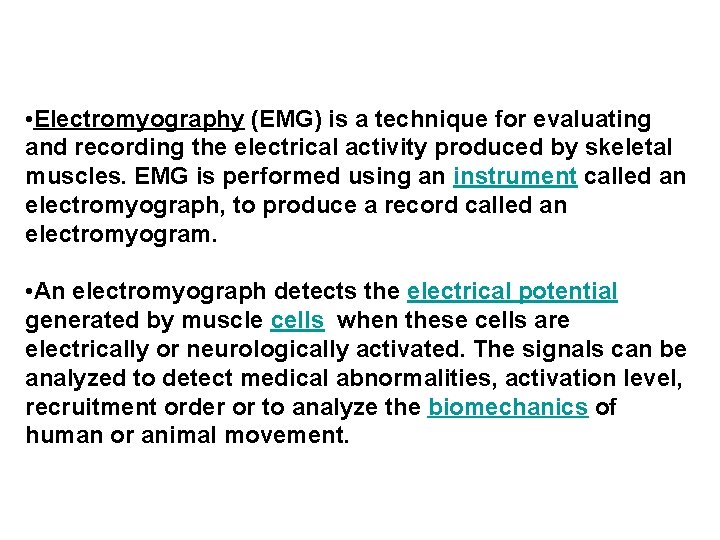  • Electromyography (EMG) is a technique for evaluating and recording the electrical activity