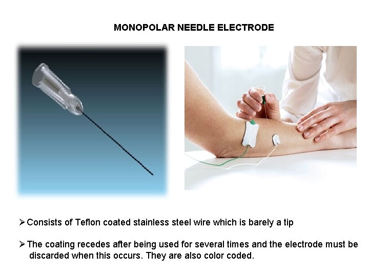 MONOPOLAR NEEDLE ELECTRODE ØConsists of Teflon coated stainless steel wire which is barely a