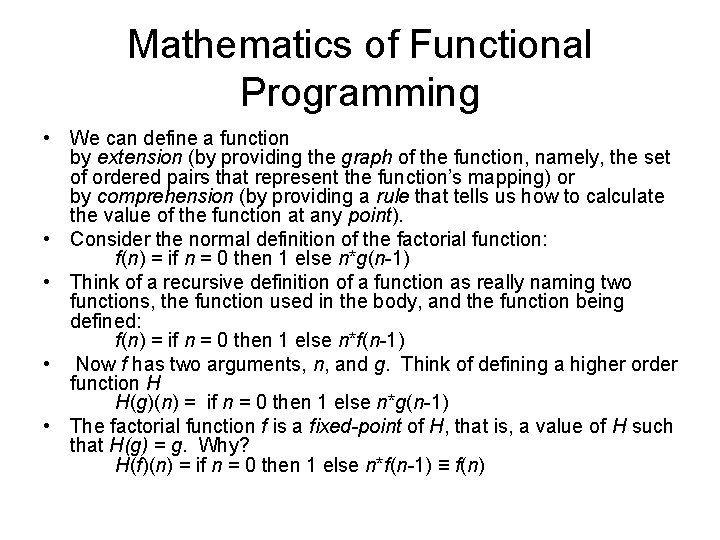 Mathematics of Functional Programming • We can define a function by extension (by providing