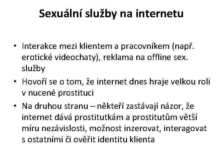 Sexuální služby na internetu • Interakce mezi klientem a pracovníkem (např. erotické videochaty), reklama