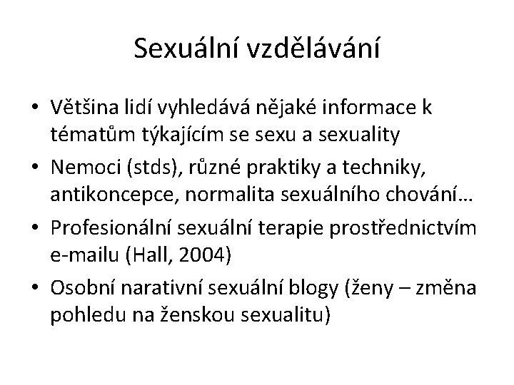 Sexuální vzdělávání • Většina lidí vyhledává nějaké informace k tématům týkajícím se sexu a