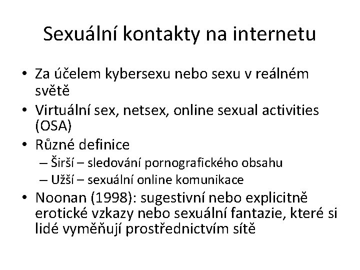 Sexuální kontakty na internetu • Za účelem kybersexu nebo sexu v reálném světě •