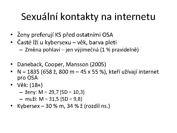Sexuální kontakty na internetu • Ženy preferují KS před ostatními OSA • Časté lži