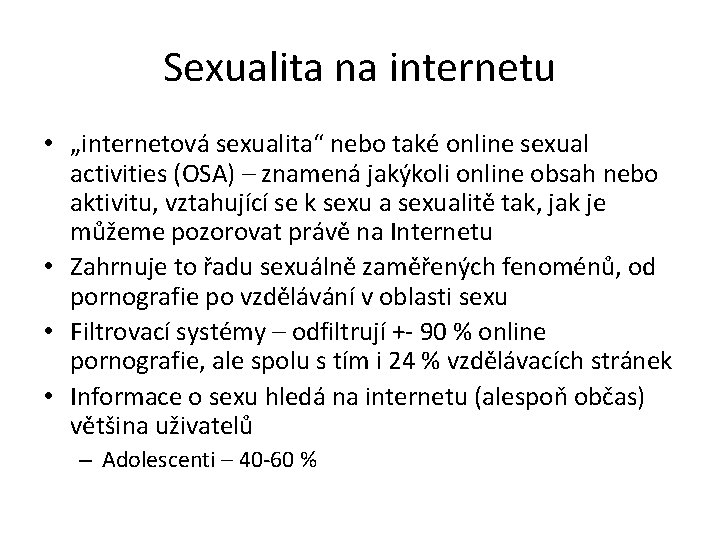 Sexualita na internetu • „internetová sexualita“ nebo také online sexual activities (OSA) – znamená