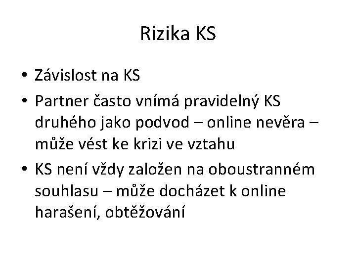 Rizika KS • Závislost na KS • Partner často vnímá pravidelný KS druhého jako