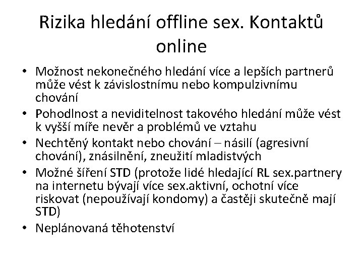 Rizika hledání offline sex. Kontaktů online • Možnost nekonečného hledání více a lepších partnerů