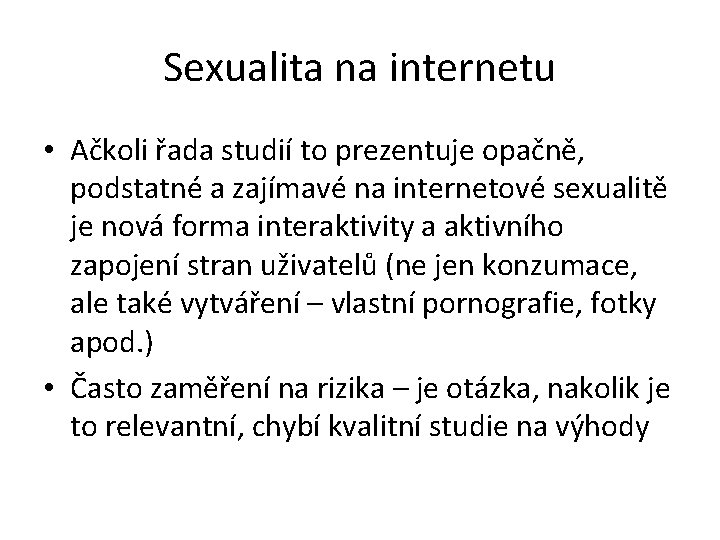 Sexualita na internetu • Ačkoli řada studií to prezentuje opačně, podstatné a zajímavé na