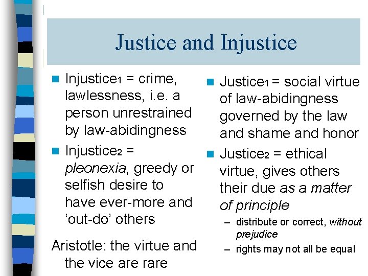 Justice and Injustice 1 = crime, n Justice 1 = social virtue lawlessness, i.