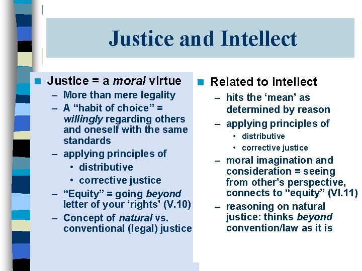 Justice and Intellect n Justice = a moral virtue – More than mere legality