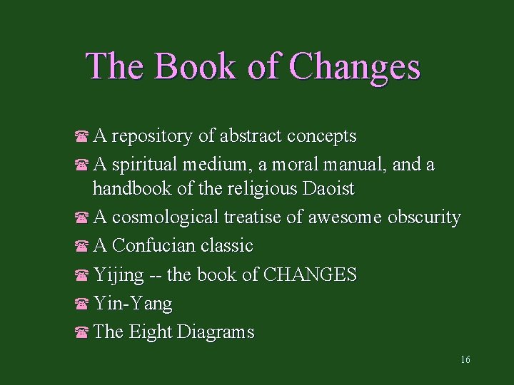 The Book of Changes ( A repository of abstract concepts ( A spiritual medium,